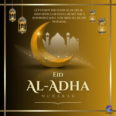 JAI
JAI
LETS ENJOY THE FESTIVAL OF EID AL-
ADHA WITH A GRATEFUL HEART AND A
SUBMISSIVE SOUL TOWARDS ALLAH. EID
MUBARAK!
EID
AL-ADHA
MUBARAK
Crafto