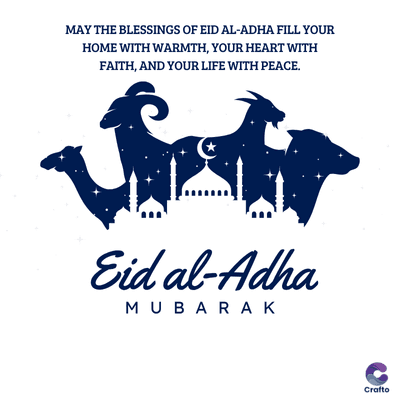 MAY THE BLESSINGS OF EID AL-ADHA FILL YOUR
HOME WITH WARMTH, YOUR HEART WITH
FAITH, AND YOUR LIFE WITH PEACE.
Eid al-Adha
MUBARAK
Crafto