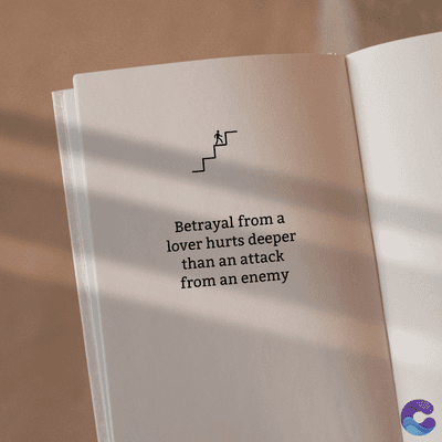 Betrayal from a
lover hurts deeper
than an attack
from an enemy