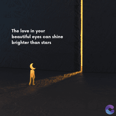 The love in your
beautiful eyes can shine
brighter than stars
=