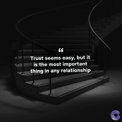 Trust seems easy, but it
is the most important
thing in any relationship