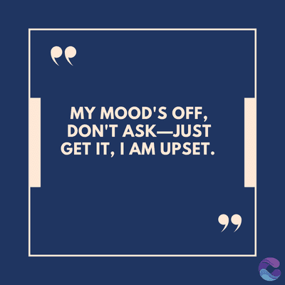 MY MOOD'S OFF.
DON'T ASK-JUST
GET IT, I AM UPSET.
99