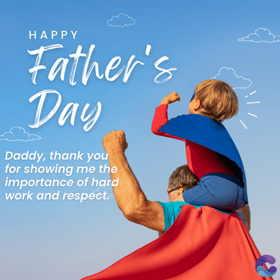 HAPPY
Father's
Day
Daddy, thank you
for showing me the
importance of hard
work and respect.